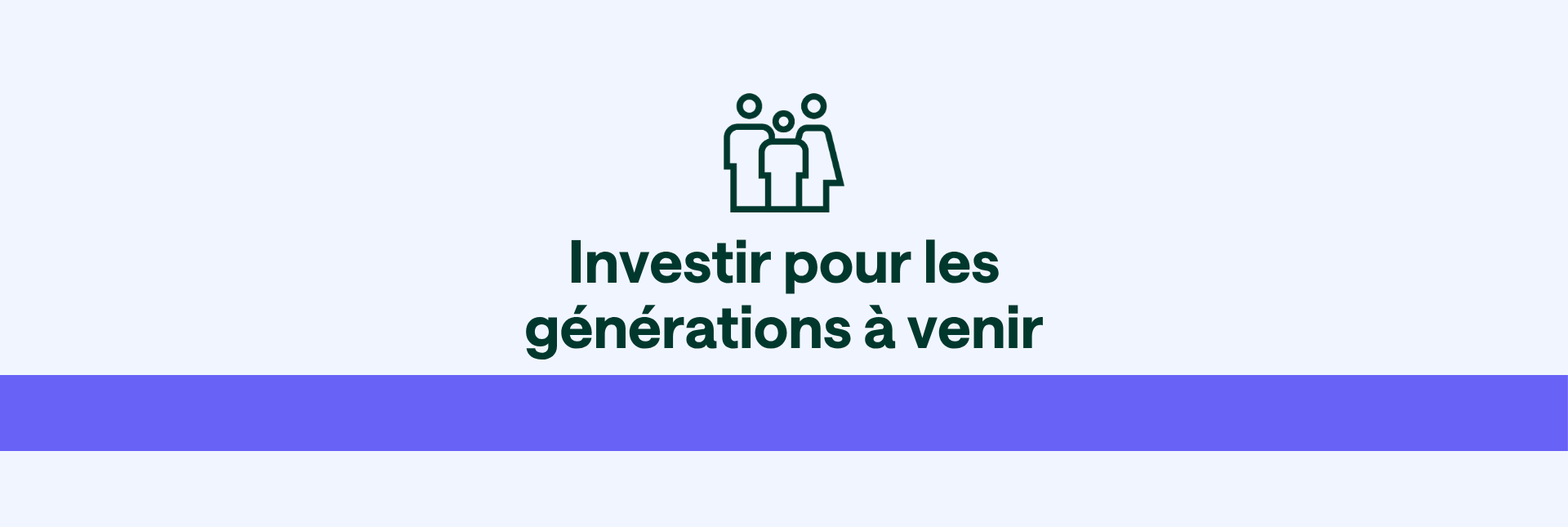 Investir pour les générations futures