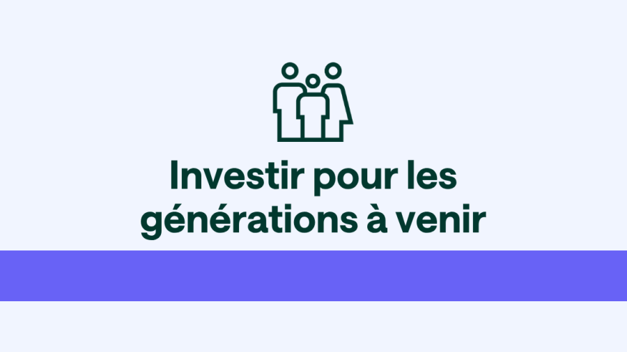 Investir pour les générations futures